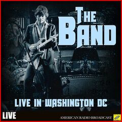 The Band - Live In Washington DC (2019)