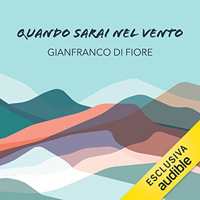 Gianfranco Di Fiore - Quando sarai nel vento (2023) (mp3 - 128 kbps)