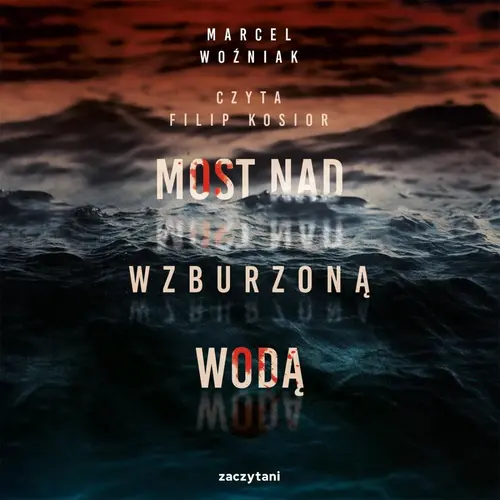Marcel Woźniak - Most nad wzburzoną wodą