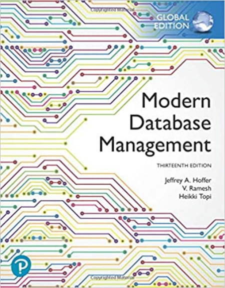 Modern Database Management, 13th Edition, Global Edition Modern Database Management, 13th Edition, Global Edition