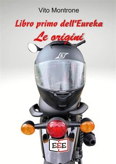 Vito Montrone - Libro primo dell'Eureka. Le origini (2024)