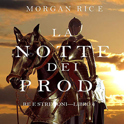 Morgan Rice - La Notte dei Prodi꞉ Re e Stregoni 6 (2021) (mp3 - 128 kbps)