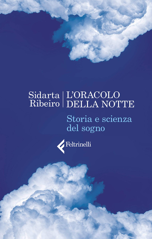 Sidarta Ribeiro - L'oracolo della notte. Storia e scienza del sogno (2020)