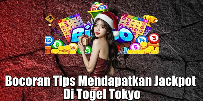 Bocoran Tips Mendapatkan Jackpot Di Togel Tokyo
