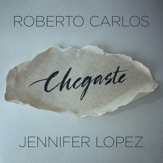 Roberto Carlos&JLo-Chegaste-front