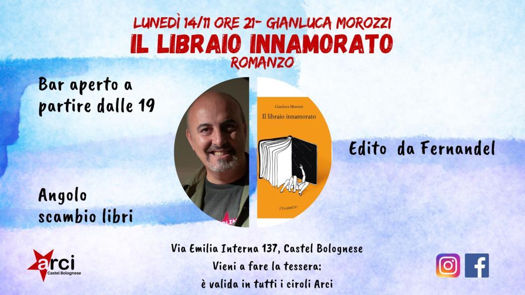 Lunedì 14 novembre al Circolo ARCI presentazione del romanzo “Il Libraio Innamorato”, di Gianluca Morozzi