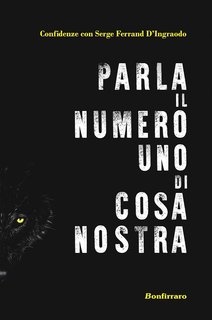 Serge Ferrand D’Ingraodo - Parla il numero uno di cosa nostra (2017)