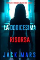 Jack Mars – La dodicesima risorsa (Lara King Libro 12) (2025)