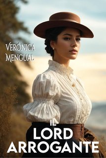 Verónica Mengual - Romanzo Storico Vol. 3. Il lord arrogante (2024)