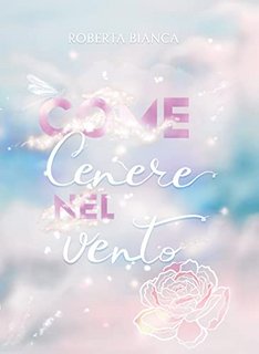 Roberta Bianca - Come Cenere Nel Vento Parte 2 (2022)