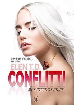 Elen T.D. - Sisters Vol. 2. Conflitti: combatti da sola, sempre (2020)