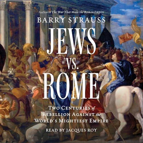 Jews Vs Rome Two Centuries Of Rebellion Against The World’s Mightiest Empire (Barry Strauss) Jews Vs Rome Two Centuries Of Rebellion Against The World’s Mightiest Empire (Barry Strauss)