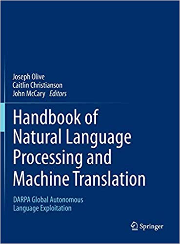 Handbook of Natural Language Processing and Machine Translation: DARPA Global Autonomous Language...