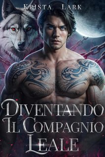Krista Lark - Lupo Fedele Vol. 3. Diventando il Compagnio Leale (2024)