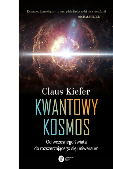 Claus Kiefer - Kwantowy kosmos. Od wczesnego świata do rozszerzającego się uniwersum (2018) [EBOOK PL]