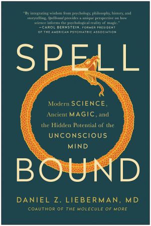 Spellbound Modern Science, Ancient Magic, and the Hidden Potential of the Unconscious Mind Spellbound Modern Science, Ancient Magic, and the Hidden Potential of the Unconscious Mind