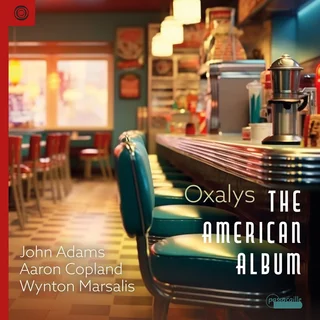 Oxalys • The American Album- Works by John Adams, Aaron Copland & Wynton Marsalis (2024)    .flac  96.0 kHz/24 bit