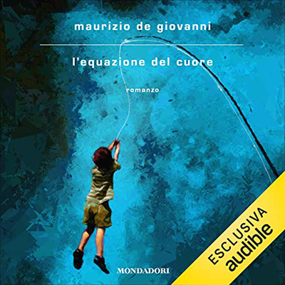 Maurizio De Giovanni - L'equazione del cuore (2022) (mp3 - 128 kbps)