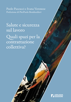 Paolo Pascucci, Ivana Veronese - Salute e sicurezza sul lavoro (2025)