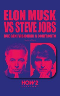 Dario Abate - Elon Musk vs Steve Jobs. Due geni visionari a confronto (2024)