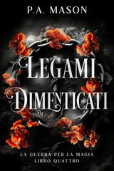 P.A. Mason – La Guerra per la Magia Vol. 4. Legami Dimenticati (2026)