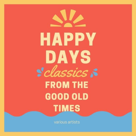 Various Artists - Happy Days (Classics from the Good Old Times) (2021)