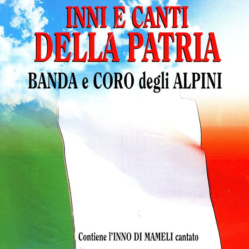 Coro E Banda Degli Alpini - Inni E Canti Della Patria (2006) .Mp3 -320 Kbps