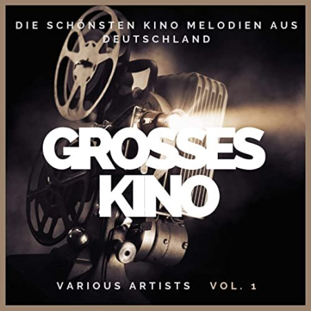 VA - Grosses Kino (Die sch&#246;nsten Kino Melodien aus Deutschland), Vol. 1 (2020)