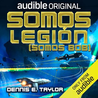 Somos legi n Somos Bob Bobiverso Libro 1 B09 XXX1 V1 K - Saga Bobiverso - Dennis E. Taylor - Narrado por Antonio Raluy (Latino neutro)