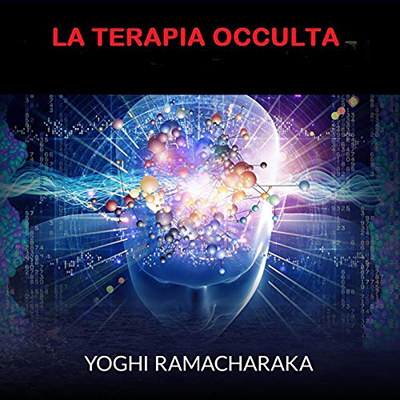 Yoghi Ramacharaka - La Terapia occulta (2020) (mp3 - 128 kbps)