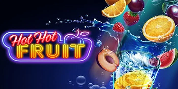 Cara Cerdas Meraih Untung di Slot Hot Hot Fruit