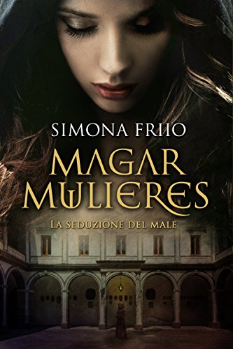 Simona Friio - Magar Mulieres. La seduzione del male (2016)