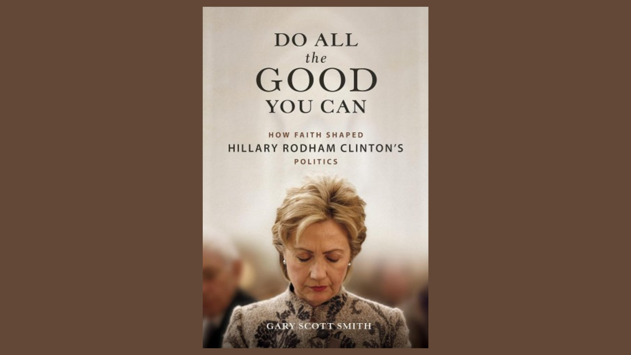 The deeply Methodist Hillary Clinton A review of Do All the Good You