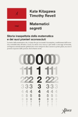 b]Kate Kitagawa,Timothy Revell - Matematici segreti. Storia inaspettata della matematica e dei su...