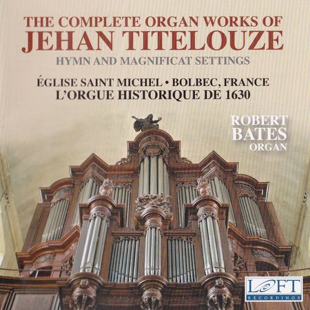 Robert Bates - The Complete Organ Works of Jehan Titelouze (2014) [FLAC]