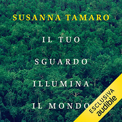Susanna Tamaro - Il tuo sguardo illumina il mondo (2022) (mp3 - 128 kbps)
