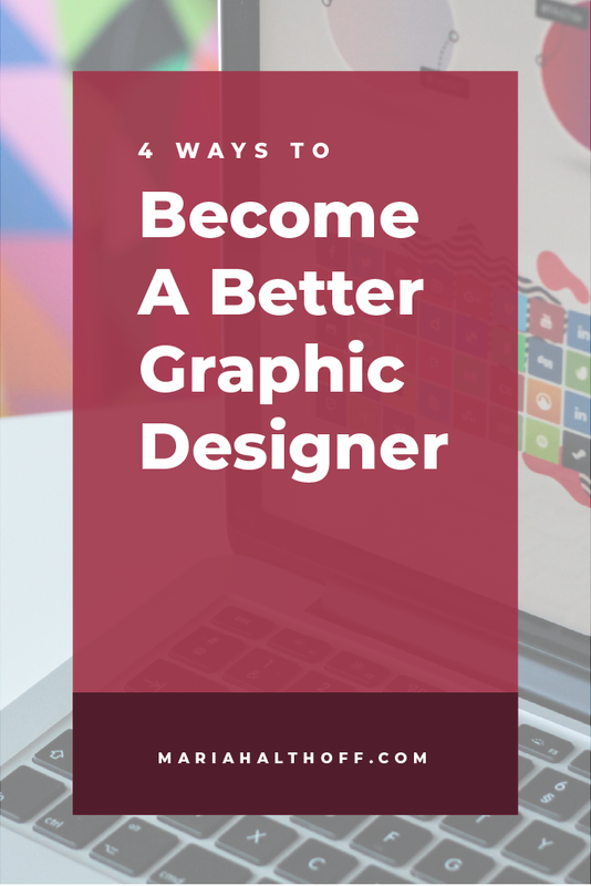 4 Ways to Become a Better Graphic Designer — Mariah Althoff – Graphic  Design + Freelancing Tips