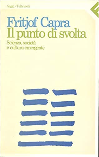 Fritjof Capra - Il punto di svolta. Scienza, societa e cultura emergente (1998)