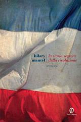 Hilary Mantel – La storia segreta della rivoluzione (2014)