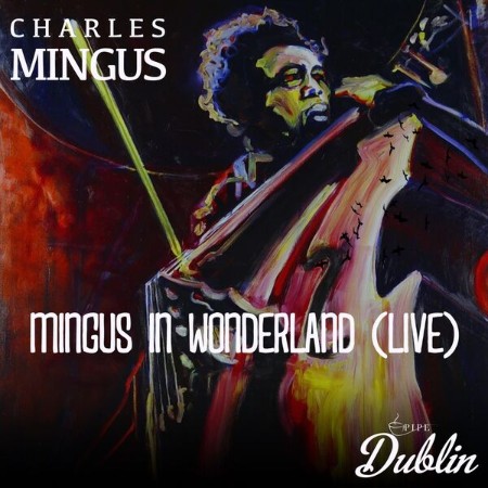Charles Mingus - Mingus in Wonderland (Live [Remastered]) (1959)