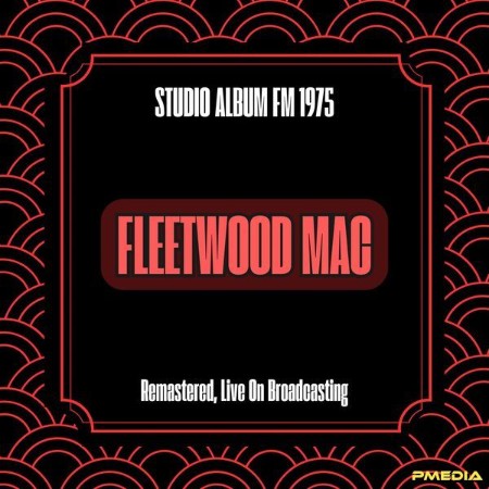 Fleetwood Mac - Studio Album Fm (1975) (Remastered, Live On Broadcasting) (2024)