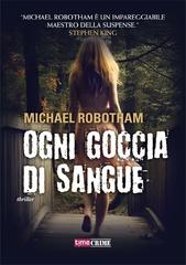 Michael Robotham – Ogni goccia di sangue (2023)