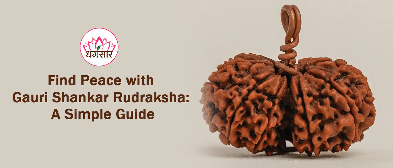 Find Peace with Gauri Shankar Rudraksha A Simple Guide