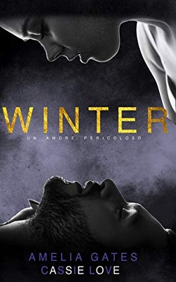 Amelia Gates, Cassie Love - Winter. Un amore pericoloso (2020)