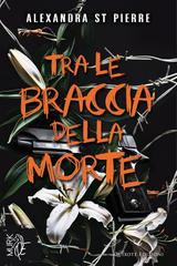 Alexandra St Pierre - Tra le braccia della morte(The Silent Hollow Serie Vol. 1) (2026)
