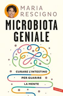 Maria Rescigno - Microbiota geniale (2023)