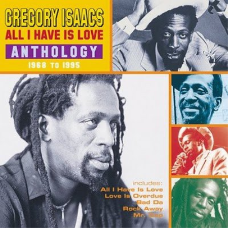 Gregory Isaacs - All I Have is Love - Anthology 1968-1995 (2001)