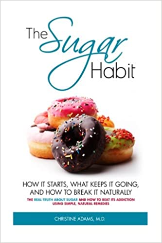 The Sugar Habit- How It Starts, What Keeps It Going and How to Break It Naturally