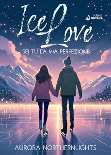 Aurora Northernlights - Sei tu la mia perfezione Vol. 1. Ice Love (2024)