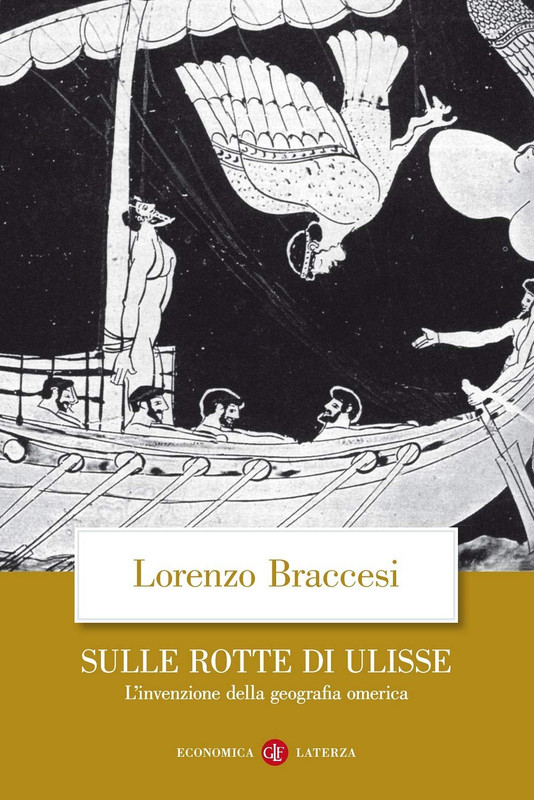 Lorenzo Braccesi - Sulle rotte di Ulisse. L'invenzione della geografia omerica (2020)